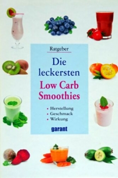 Die leckersten Low Carb Smoothies - Herstellung Geschmack Wirkung